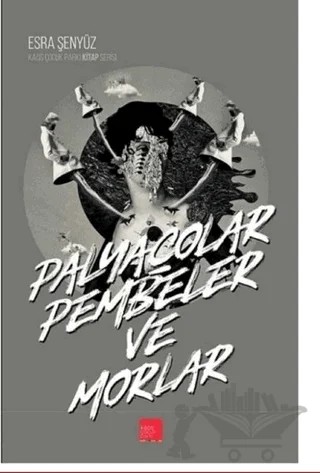 Palyaçolar Pembeler ve Morlar – Esra Şenyüz – Kaos Çocuk Parkı Yayınları kitap kapağı