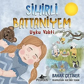 Sihirli Battaniyem: Uyku Vakti – Bahar Çetiner – Pegasus Çocuk Yayınları kitap kapağı