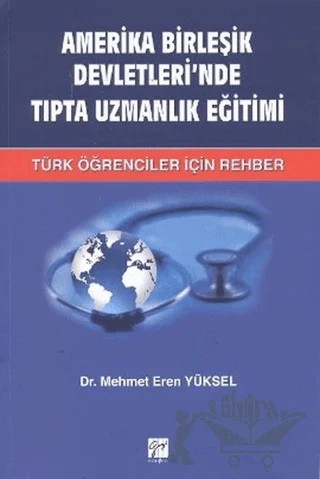 Amerika Birleşik Devletleri’nde Tıpta Uzmanlık Eğitimi – Mehmet Eren Yüksel – Gazi Kitabevi kitap kapağı
