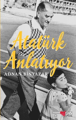 Atatürk Anlatıyor – Adnan Binyazar – Can Çocuk Yayınları kitap kapağı