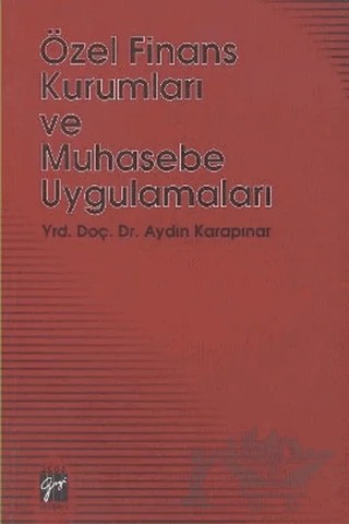 Özel Finans Kurumları ve Muhasebe Uygulamaları – Aydın Karapınar – Gazi Kitabevi kitap kapağı