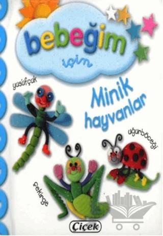 Bebeğim İçin Minik Hayvanlar – Kolektif – Çiçek Yayıncılık kitap kapağı