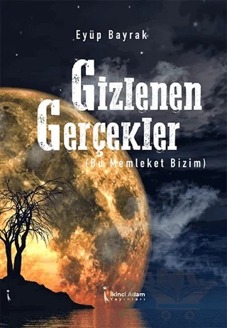 Gizlenen Gerçekler – Eyüp Bayrak – İkinci Adam Yayınları kitap kapağı