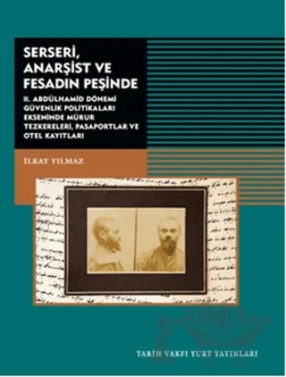 Serseri, Anarşist ve Fesadın Peşinde – İlkay Yılmaz – Tarih Vakfı Yurt Yayınları kitap kapağı