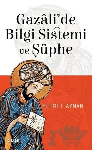 Gazali'de Bilgi Sistemi ve Şüphe – Mehmet Ayman – Çizgi Kitabevi Yayınları kitap kapağı