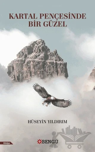 Kartal Pençesinde Bir Güzel – Hüseyin Yıldırım – Bengü Yayınları kitap kapağı