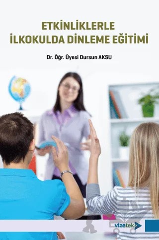 Etkinliklerle İlkokulda Dinleme Eğitimi – Dursun Aksu – Vizetek Yayıncılık kitap kapağı