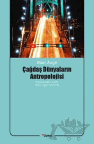 Çağdaş Dünyaların Antropolojisi – Marc Auge – Dipnot Yayınları kitap kapağı