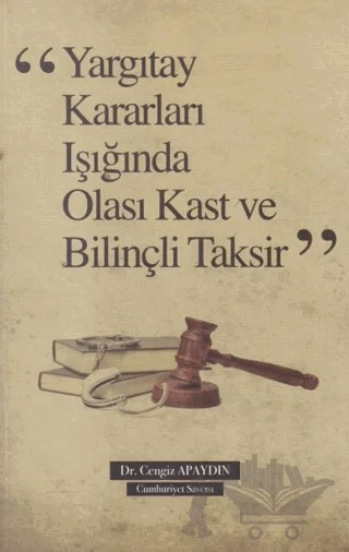 Yargıtay Kararları Işığında Olası Kast ve Bilinçli Taksir – Cengiz Apaydın – Dahi Yayıncılık kitap kapağı