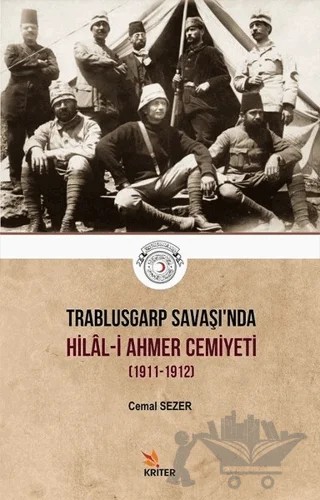 Trablusgarp Savaşı'nda Hilal-i Ahmer Cemiyeti (1911-1912) – Cemal Sezer – Kriter Yayınları kitap kapağı