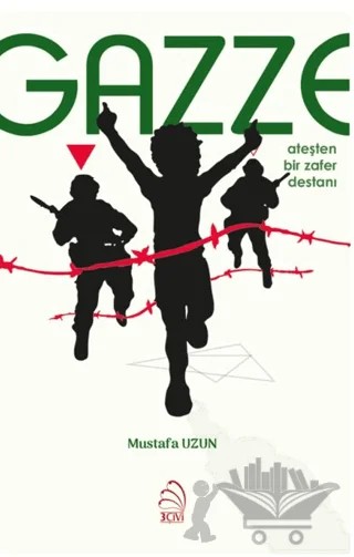 Gazze: Ateşten Bir Zafer Destanı – Mustafa Uzun – 3 Çivi Yayınevi kitap kapağı