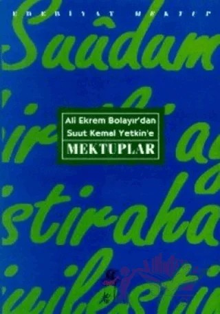 Ali Ekrem Bolayır’dan Suut Kemal Yetkin’e Mektuplar – Ali Ekrem Bolayır – Oğlak Yayıncılık kitap kapağı