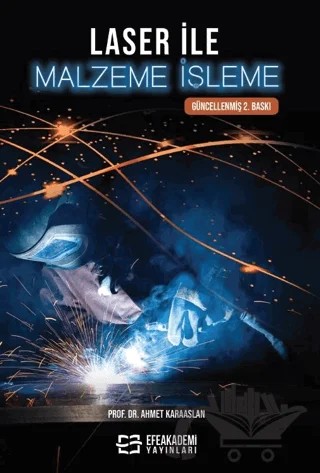 Laser ile Malzeme İşleme – Ahmet Karaaslan – Efe Akademi Yayınları kitap kapağı