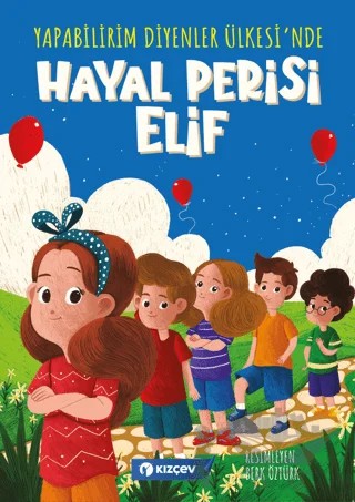 Yapabilirim Diyenler Ülkesi'nde Hayal Perisi Elif – Kolektif – Kızçev Yayınları kitap kapağı