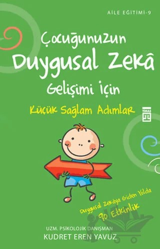 Çocuğunuzun Duygusal Zeka Gelişimi İçin Küçük Sağlam Adımlar – Kudret Eren Yavuz – Timaş Yayınları kitap kapağı