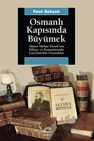 Osmanlı Kapısında Büyümek – Fazıl Gökçek – İletişim Yayınevi kitap kapağı