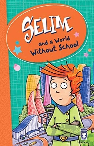 Selim and a World Without School – Mustafa Orakçı – Timaş Publishing kitap kapağı