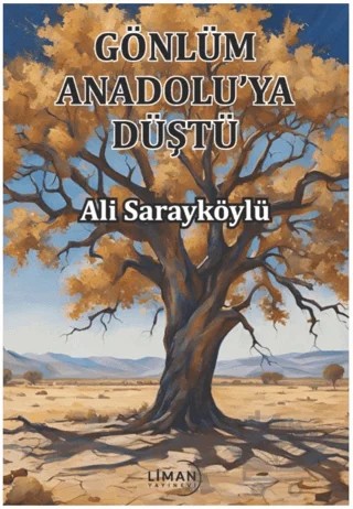 Gönlüm Anadolu'ya Düştü – Ali Sarayköylü – Liman Yayınevi kitap kapağı