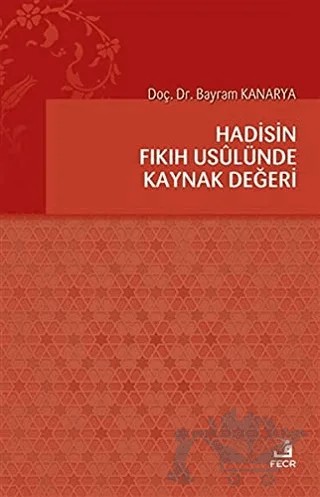 Hadisin Fıkıh Usulünde Kaynak Değeri – Bayram Kanarya – Fecr Yayınları kitap kapağı