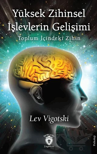 Yüksek Zihinsel İşlevlerin Gelişimi – Lev Vigotski – Dorlion Yayınları kitap kapağı