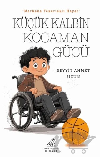 Küçük Kalbin Kocaman Gücü – Seyyit Ahmet Uzun – Serçe Yayınları kitap kapağı