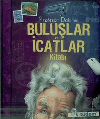 Profesör Dahi’nin Buluşlar ve İcatlar Kitabı – Kolektif – Tudem Yayınları kitap kapağı