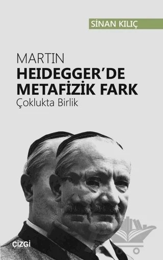 Martin Heidegger'de Metafizik Fark – Sinan Kılıç – Çizgi Kitabevi Yayınları kitap kapağı
