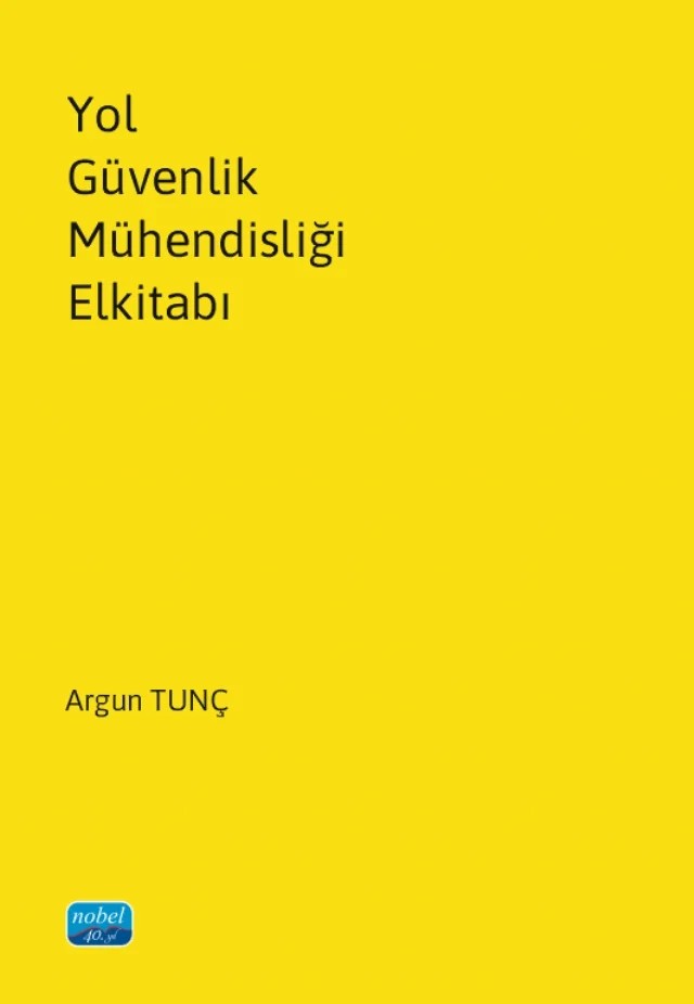 Yol Güvenlik Mühendisliği Elkitabı – Argun Tunç – Nobel Akademik Yayıncılık kitap kapağı
