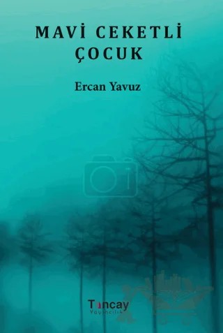 Mavi Ceketli Çocuk – Ercan Yavuz – Tunçay Yayıncılık kitap kapağı