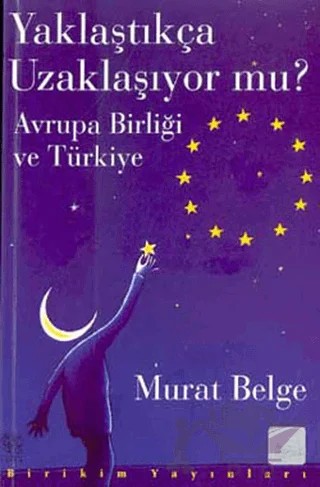 Yaklaştıkça Uzaklaşıyor mu? – Murat Belge – Birikim Yayınları kitap kapağı