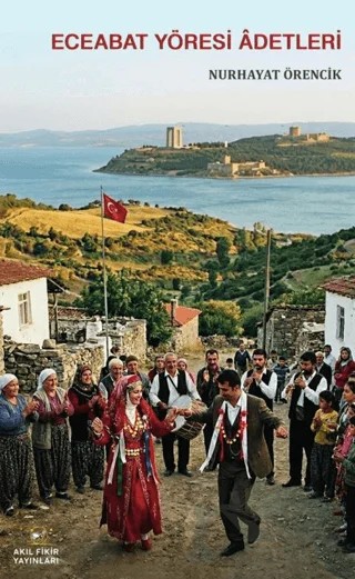 Eceabat Yöresi Adetleri – Nurhayat Örencik – Akıl Fikir Yayınları kitap kapağı