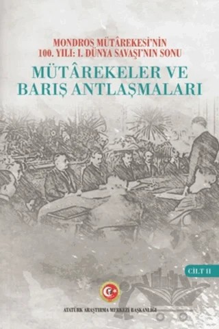 Mütarekeler ve Barış Antlaşmaları Cilt: 2 – Kolektif – Atatürk Araştırma Merkezi kitap kapağı