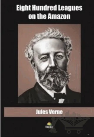 Eight Hundred Leagues on the Amazon – Jules Verne – Tropikal Kitap kitap kapağı