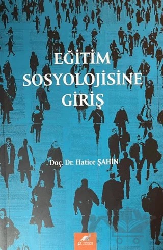 Eğitim Sosyolojisine Giriş – Hatice Şahin – Paradigma Akademi Yayınları kitap kapağı