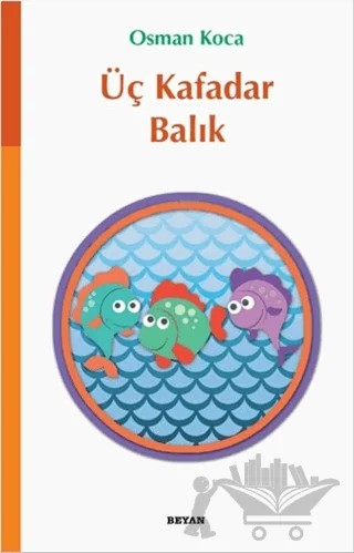 Üç Kafadar Balık – Osman Koca – Beyan Yayınları kitap kapağı