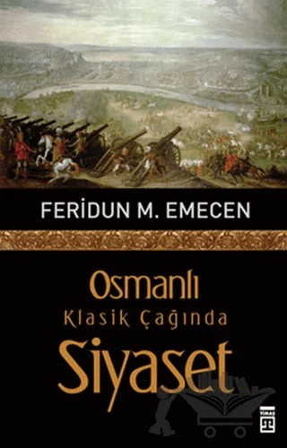 Osmanlı Klasik Çağında Siyaset – Feridun M. Emecen – Timaş Tarih kitap kapağı
