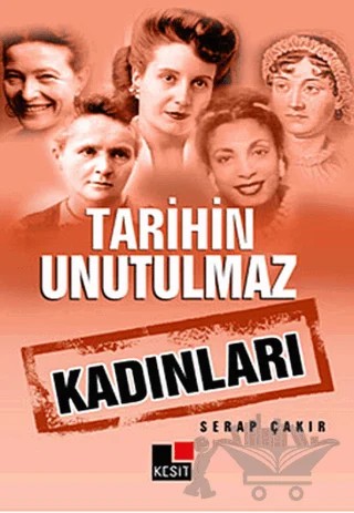 Tarihin Unutulmaz Kadınları – Serap Çakır – Kesit Yayınları kitap kapağı