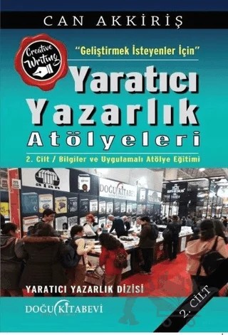 Geliştimek İsteyenler İçin Yaratıcı Yazarlık Atölyeleri Cilt:2 – Can Akkiriş – Doğu Kitabevi kitap kapağı