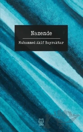 Nazende – Muhammed Akif Bayraktar – Luna Yayınları kitap kapağı