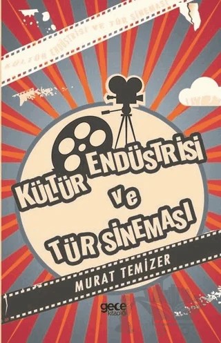 Kültür Endüstrisi ve Tür Sineması – Murat Temizer – Gece Kitaplığı kitap kapağı