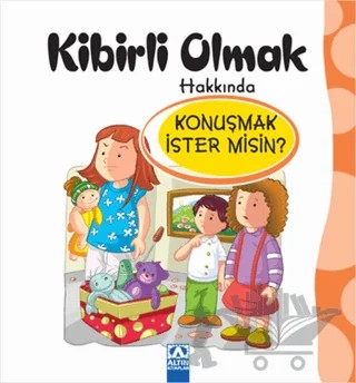 Kibirli Olmak Hakkında Konuşmak İster misin? – Kolektif – Altın Kitaplar kitap kapağı