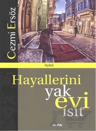 Hayallerini Yak Evi Isıt – Cezmi Ersöz – Alfa Yayınları kitap kapağı