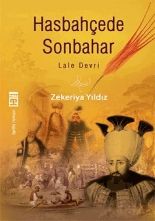 Hasbahçede Son Bahar - Lale Devri – Zekeriya Yıldız – Timaş Yayınları kitap kapağı