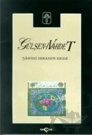 Gülşen-i Vahdet – Şahidi İbrahim Dede – Akçağ Yayınları kitap kapağı