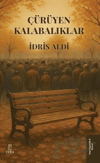 Çürüyen Kalabalıklar – İdris Aldı – Fera Yayıncılık kitap kapağı