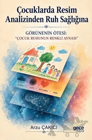 Çocuklarda Resim Analizinden Ruh Sağlığına – Arzu Çakıcı – Gece Kitaplığı kitap kapağı
