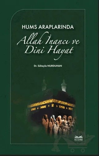 Hums Araplarında Allah İnancı ve Dini Hayat – Süheyla Nurduhan – Kitabe Yayınları kitap kapağı
