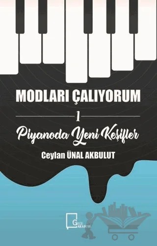 Modları Çalıyorum 1 - Piyanoda Yeni Keşifler – Ceylan Ünal Akbulut – Gece Akademi kitap kapağı