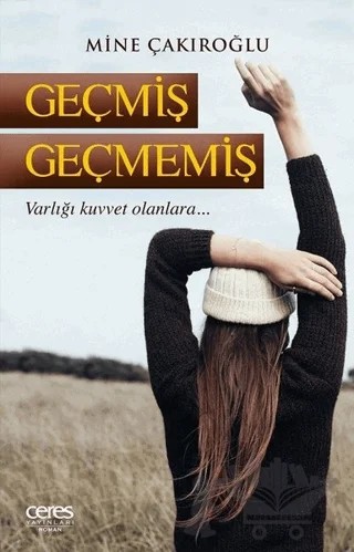 Geçmiş Geçmemiş – Mine Çakıroğlu – Ceres Yayınları kitap kapağı