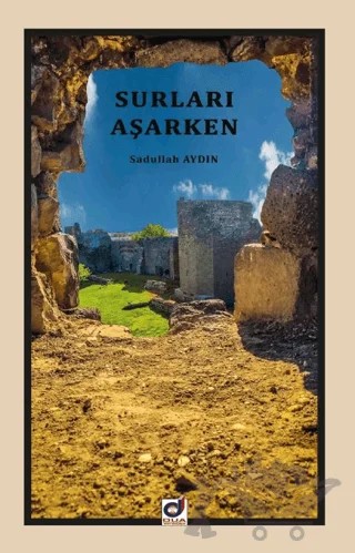 Surları Aşarken – Sadullah Aydın – Dua Yayınları kitap kapağı